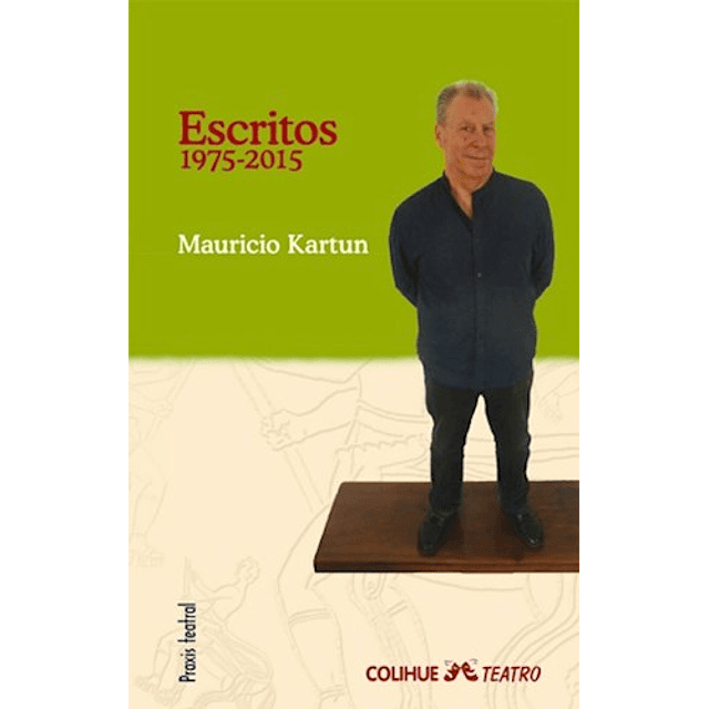Escritos 1975 - 2015 De Mauricio Kartun