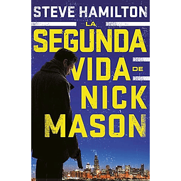 La Segunda Vida De Nick Mason De Steve Hamilton