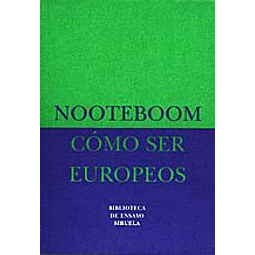 Como Ser Europeos De Cees Nooteboom