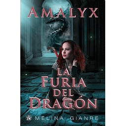 Amalyx La Furia Del Dragon De Melina Gianre