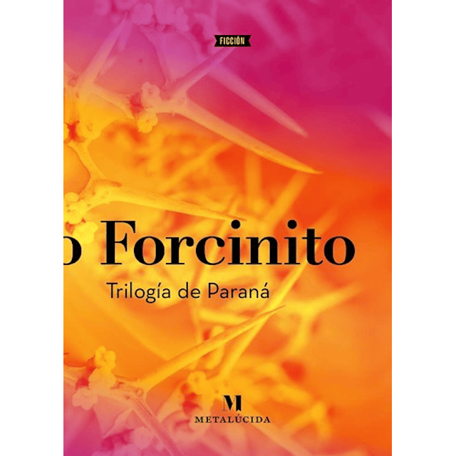 Trilogia De Parana De Pablo Forcinito