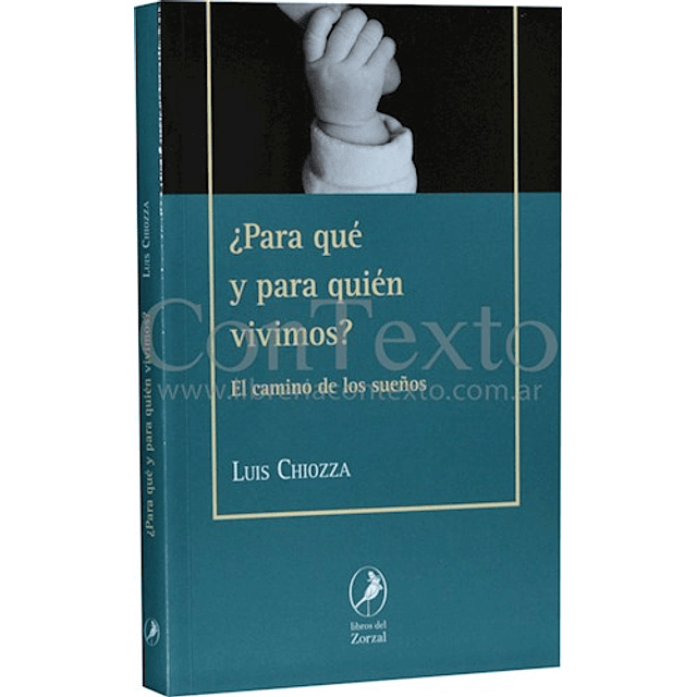 Para Que Y Para Quien Vivimos ? : El Camino De Los Sue