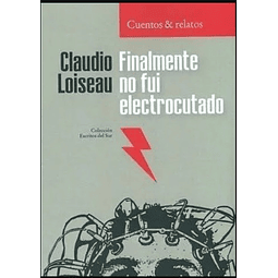 Finalmente No Fui Electrocutado De Claudio Loideau