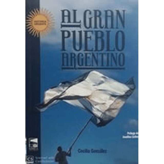 Al Pueblo Argentino .cronicas De Una Corresponsal De C