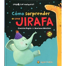Como Sorprender A Una Jirafa/ El Sue/o Del Murcielago 