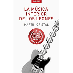 La Musica Interior De Los Leones De Martin Cristal
