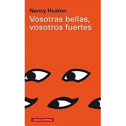 Vosotras Bellas , Vosotros Fuertes De Nancy Huston