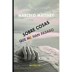 Sobre Cosas Que Me Han Pasado De Marcelo Matthey
