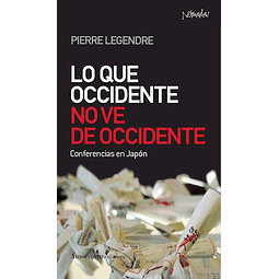 Lo Que Occidente No Ve De Occidente De Pierre Legendre