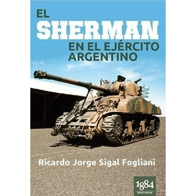 El Sherman En El Ejercito Argentino De Ricardo Foglian