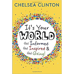 It's Your World Get Informed Get Inspired And Get Going!