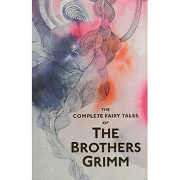 The Complete Illustrated Fairy Tales The Brothers Grimm