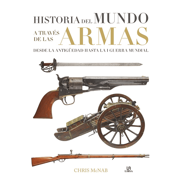 Historia Del Mundo Atraves De Las Armas