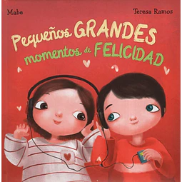Pequeños Grandes Momentos De Felicidad
