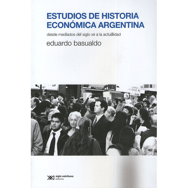 Estudios De Historia Economica Argentina desde Mediados Del