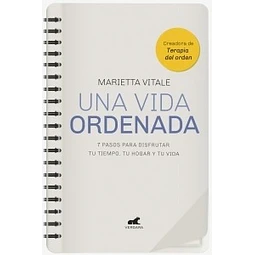 Una Vida Ordenada 7 Pasos Para Disfrutar Tu Tiempo Tu Hog