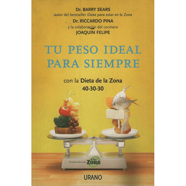 Tu Peso Ideal Para Siempre Con La Dieta De La Zona 40 30 30