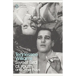 Sweet Bird Of Youth And Other Plays Penguin Modern Classic