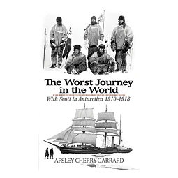 Worst Journey In The World With Scott In Antarctica 1910 19