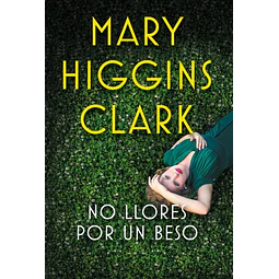 No Llores Por Un Beso Mary Higgins Clark
