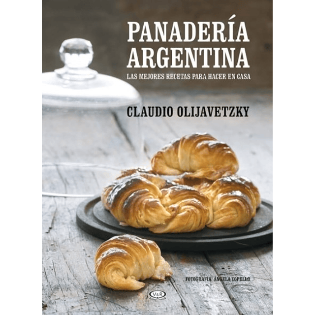 Libro Panaderia Argentina Claudio Olijavetzky Las Mejore