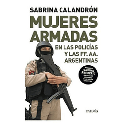 Libro Mujeres Armadas Sabrina Calandron En La Policia Y