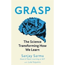 Grasp The Science Transforming How We Learn Sanjay Sarma