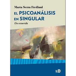 El Psicoanalisis En Singular Marta Serra Frediano Un Rec
