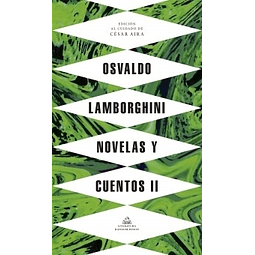 Novelas Y Cuentos 2 Osvaldo Lamborghini Edicion De Cesar