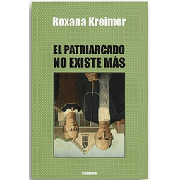 El Patriarcado No Existe Mas Roxana Kreimer