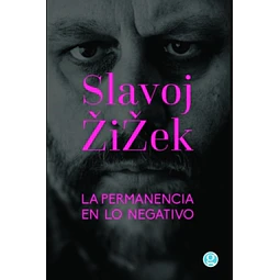 La Permanencia En Lo Negativo Slavoj Zizek