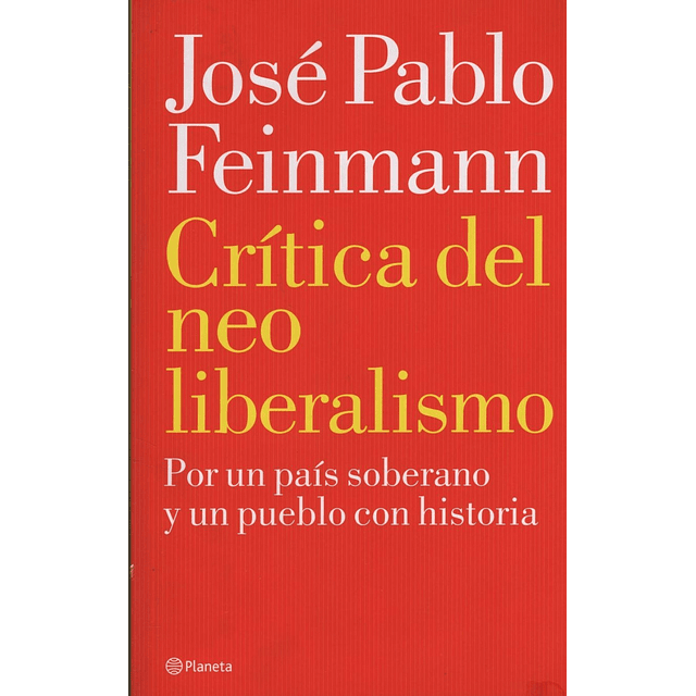 Crítica Del Neo Liberalismo Por Un País Soberano Y Un Puebl