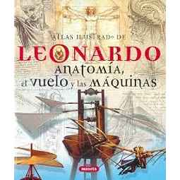 Leonardo Anatomia El Vuelo Y Las Maquinas Atlas Ilustrad