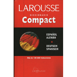 Larousse Diccionario Compact Deutsch spanich Aleman español