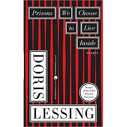 Prisons We Choose To Live Inside Doris Lessing