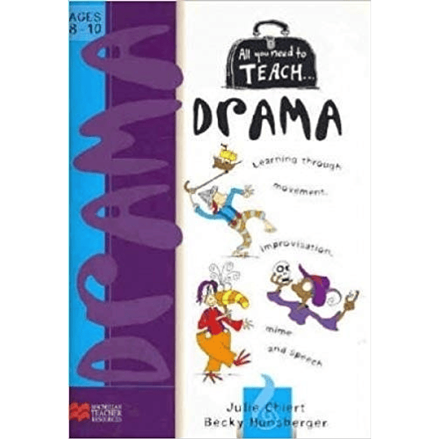 All You Need To Teach Drama Ages 8 10