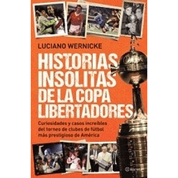 Libro Historias Insólitas De La Copa Libertadores Wernicke