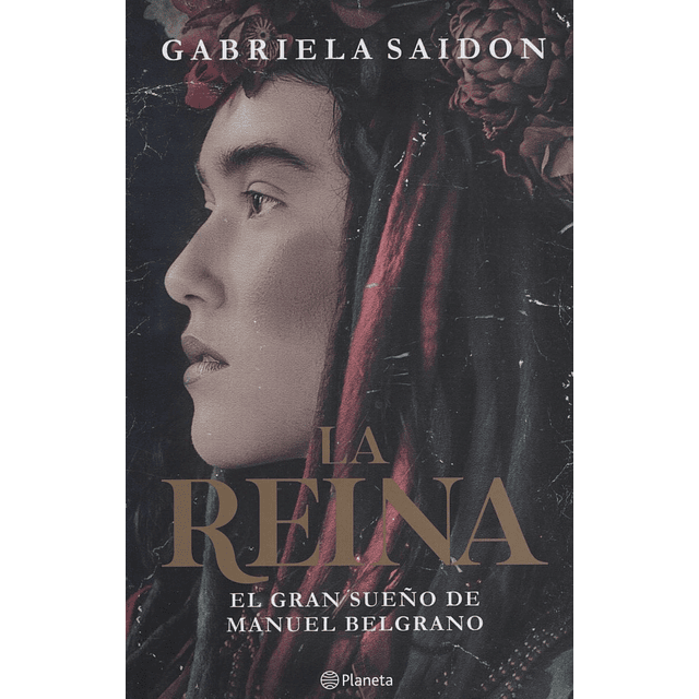 Libro La Reina Gabriela Saidon El Gran Sueño De Manuel B