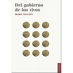 Libro Del Gobierno De Los Vivos Michel Foucault