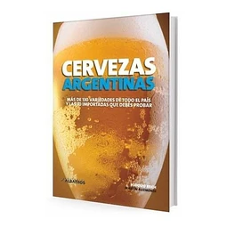 Libro Cervezas Argentinas Mas De 130 Variedades De Todo El