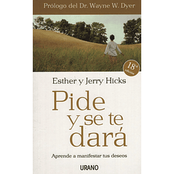 Pide Y Se Te Dara Jerry Y Esther Hicks Aprende A Manife