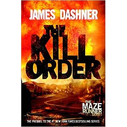 The Kill Order The Maze Runner Series