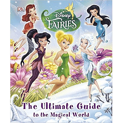 Disney Fairies The Ultimate Guide To The Magical World