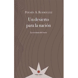 Un Desierto Para La Nación La Escritura Del Vacio