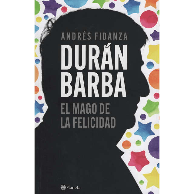 Duran Barba El Mago De La Felicidad