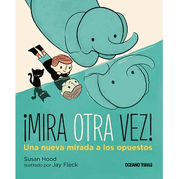Mira Otra Vez! Una Nueva Mirada A Los Opuestos