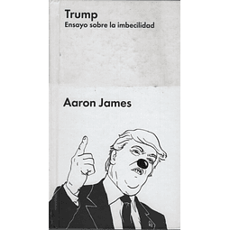 Trump Ensayo Sobre La Imbecilidad