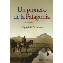 Un Pionero De La Patagonia Miguel De Larminat