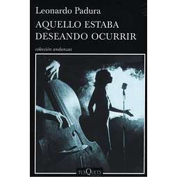 Aquello Estaba Deseando Ocurrir Leonardo Padura