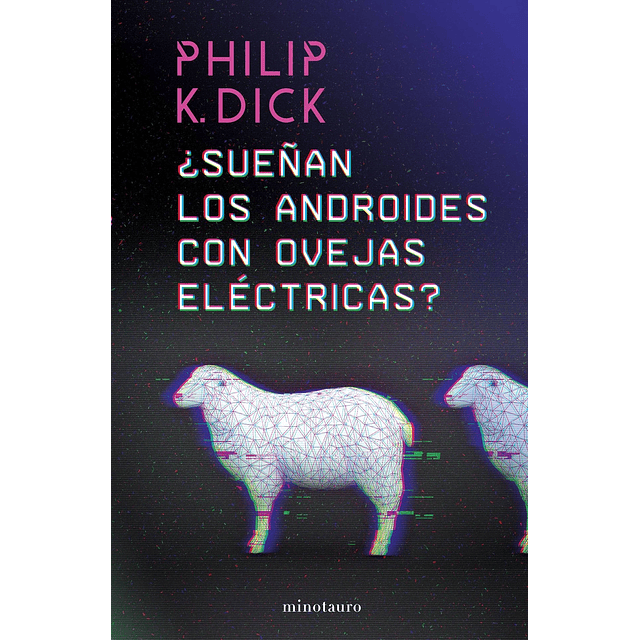 Sueñan Los Androides Con Ovejas Electricas? Philip Dick